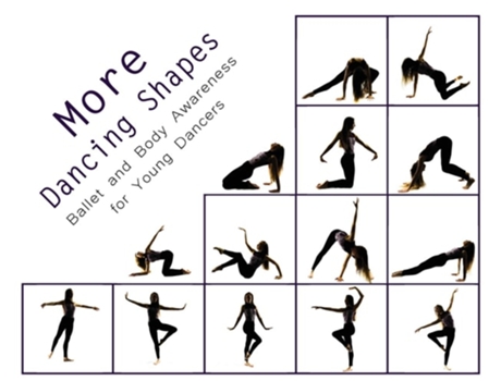 Livro More Dancing Shapes Ballet And Body Awareness For Young Dancers De Once Upon A Dance (inglês - Capa Dura)