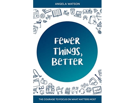 Livro Fewer Things Better The Courage to Focus on What Matters Most de Angela Watson (Inglês)