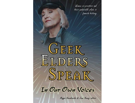 Livro Geek Elders Speak In Our Own Voices de Maggie Nowakowska (Inglês)