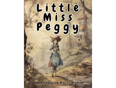 Livro Little Miss Peggy Only a Nursery Story de Mary Louisa Molesworth (Inglês)