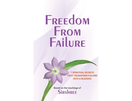 Livro Freedom From Failure - 7 Spiritual Secrets That Transform Failure Into A Blessing De Sirshree (inglês)