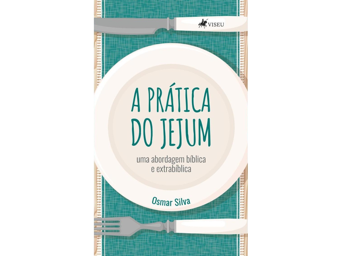 Livro A Prática Do Jejum Uma Abordagem Bíblica E Extrabíblica de Osmar Silva (Poortugues do Brasil)