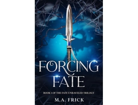 Livro Forcing Fate Book One of the Fate Unraveled Trilogy de MA Frick (Inglês)