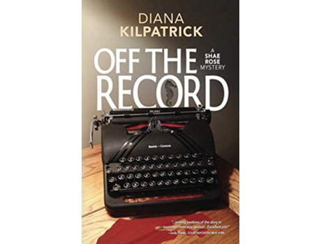 Livro Off The Record Shae Rose Mystery de Diana Kilpatrick (Inglês)