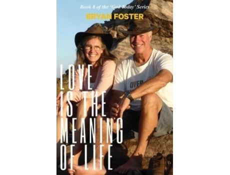 Livro Love Is The Meaning Of Life De Foster, Bryan Et Al. (inglês)