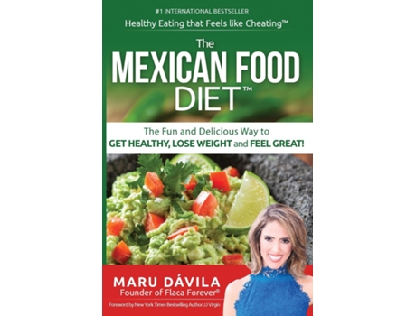 Livro The Mexican Food Diet Healthy Eating That Feels Like Cheating De Maru Davila (inglês)