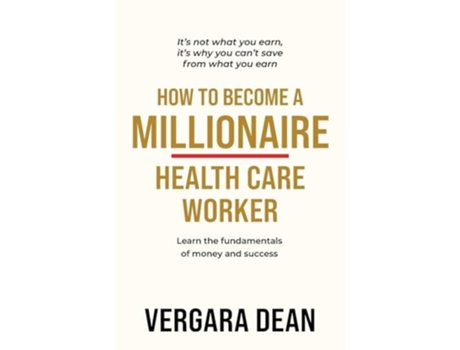 Livro How to Become a Millionaire Health Care Worker de Vergara Dean (Inglês)
