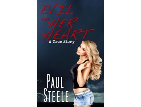 Livro Evil In Her Heart A True Story De Paul Steele (inglês)