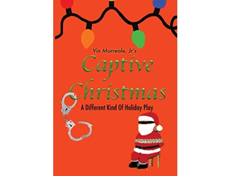 Livro Captive Christmas A Different Kind Of Holiday Play de Vin Morreale Jr (Inglês)