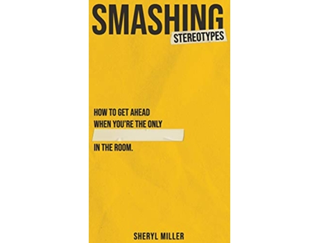 Livro Smashing Stereotypes How to Get Ahead When Youre The Only ______ In The Room de Sheryl Miller (Inglês)