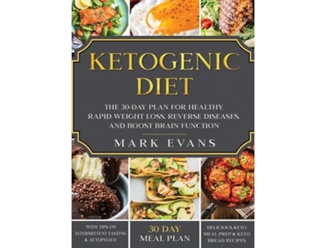 Livro Ketogenic Diet The 30-Day Plan for Healthy Rapid Weight loss, Reverse Diseases, and Boost Brain Function de Mark Evans (Inglês - Capa Dura)