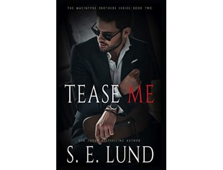 Livro Tease Me The Macintyre Brothers Series Book Two de S E Lund (Inglês)