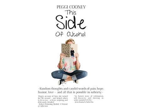 Livro This Side of Alcohol Random thoughts and candid words of pain hope humor love and all that is possible in sobriety de Peggi Cooney (Inglês - Capa Dura)