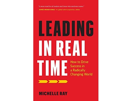 Livro Leading in Real Time How to Drive Success in a Radically Changing World de Michelle Ray (Inglês)