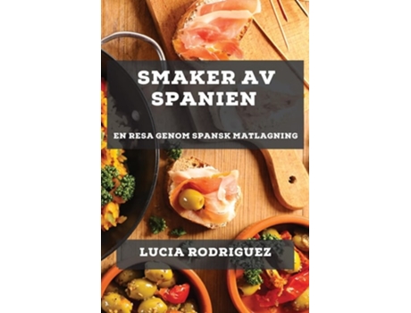 Livro Smaker av Spanien En Resa genom Spansk Matlagning de Lucia Rodriguez (Sueco)