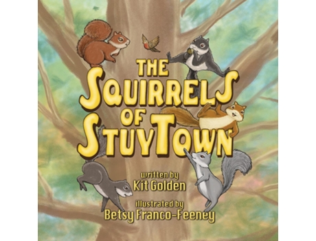 Livro The Squirrels of StuyTown de Kit Golden (Inglês)