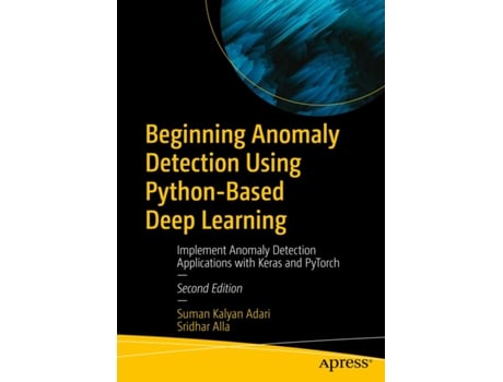 Livro Beginning Anomaly Detection Using PythonBased Deep Learning de Suman Kalyan Adari e Sridhar Alla (Inglês)