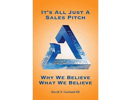 Livro Its All Just a Sales Pitch Why We Believe What We Believe de David T Garland Iii (Inglês)