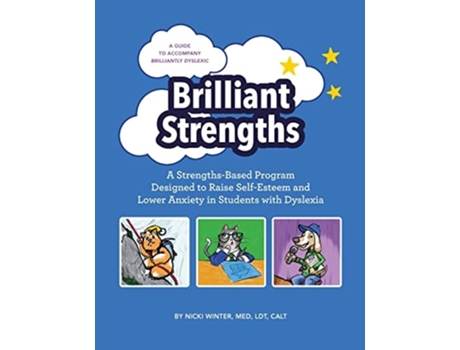 Livro Brilliant Strengths A Strengths-based Program Designed To Raise Self-esteem And Lower Anxiety In Students With Dyslexia De Nicki Winter (inglês)
