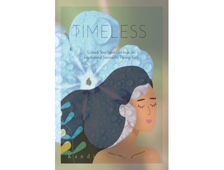 Livro Timeless Unleashing Your Inner Girl-Boss An Inspirational Story Journal for Teenage Girls de Kandice Merrick (Inglês)