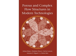Livro Porous and Complex Flow Structures in Modern Technologies de Adrian Bejan Ibrahim Dincer Sylvie Lorente Antonio Miguel Heitor Reis (Inglês)