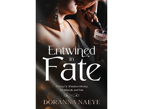 Livro Entwined in Fate A Story Of Mistaken Identity, Heartbreak, and Fate de Doranna Naeye (Inglês)