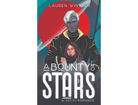 Livro A Bounty Of Stars A Sci-fi Romance De Lauren Winther (inglês)