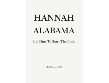 Livro Hannah Alabama Its Time to Start the Push de Charles D Mann (Inglês - Capa Dura)