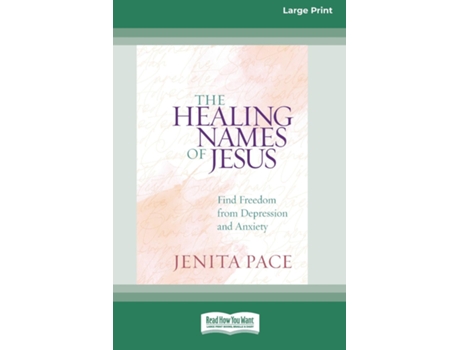 Livro The Healing Names of Jesus Find Freedom from Depression and Anxiety Standard Large Print de Jenita Pace (Inglês)