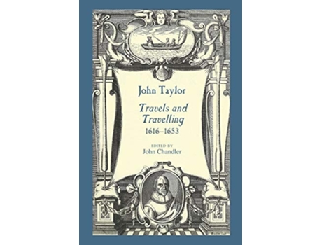 Livro John Taylor, Travels And Travelling 1616-1653 De John Taylor (inglês)
