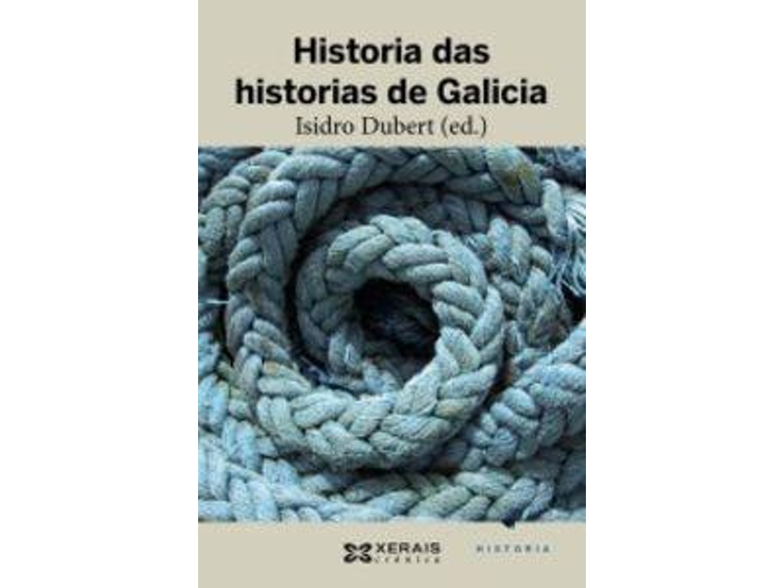 Livro Historia das historias de Galicia de Isidro Dubert, Manuel Gago et al.