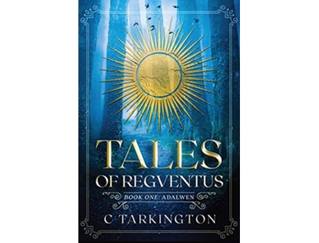 Livro Tales Of Regventus Book One Adalwen De C Tarkington (inglês)