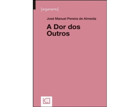 Livro A Dor dos Outros de José Manuel Pereira de Almeida .