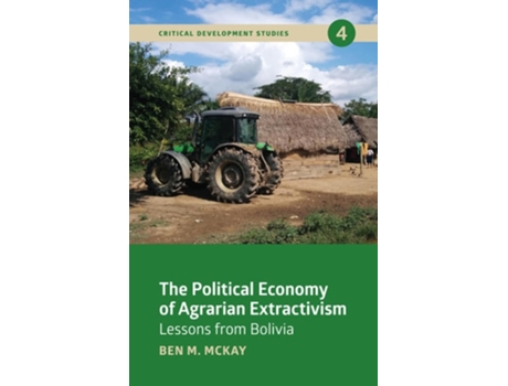 Livro The Political Economy of Agrarian Extractivism de Ben M McKay (Inglês - Capa Dura)