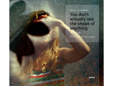 Livro Erle Kyllingmark You Dont Actually See the Shape of Anything de Kyllingmark, Erle et al. (Inglês - Capa Dura)
