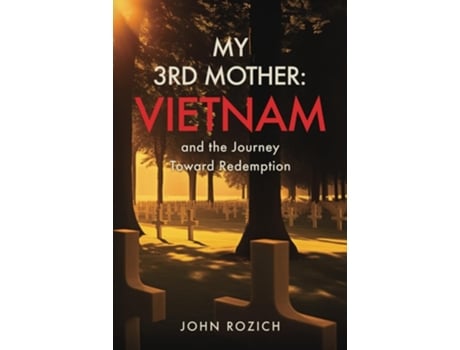 Livro My 3rd Mother Vietnam and the Journey Toward Redemption de John Rozich (Inglês)