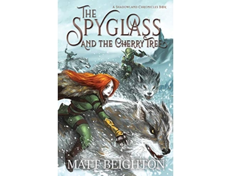 Livro The Spyglass and the Cherry Tree The Shadowland Chronicles de Matt Beighton (Inglês)