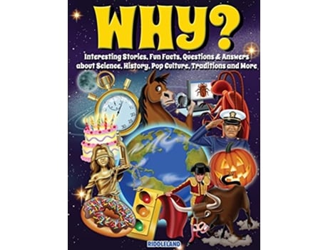 Livro Why Interesting Stories Fun Facts Questions Answers about Science History Pop Culture Traditions and More de Riddleland (Inglês)