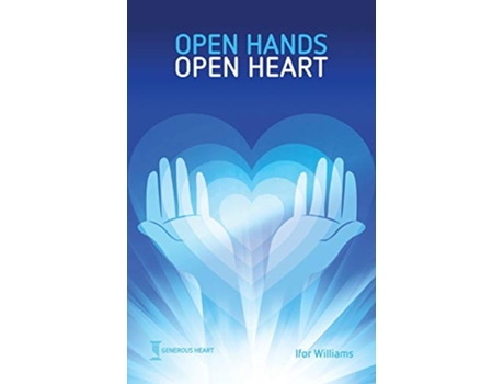 Livro Open Hands Open Heart Discovering Gods Amazing Generosity de Ifor Williams (Inglês)