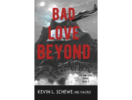 Livro Bad Love Beyond The Bad Love Series Book 3 De Schewe Md, Kevin Et Al. (inglês)