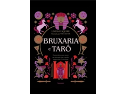 Livro Bruxaria E Tarô Guia Prático Para Entrar Em Sintonia Com O Poder Mágico Dos 78 Arcanos de Lindsay Squire (Português - Capa Dura)