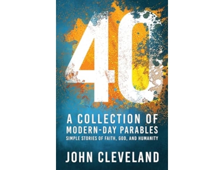 Livro 40 A Collection of Modern-Day Parables de John Cleveland (Inglês)