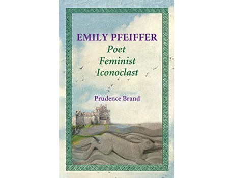 Livro Emily Pfeiffer Poet Feminist Iconoclast de Prudence Brand (Inglês)