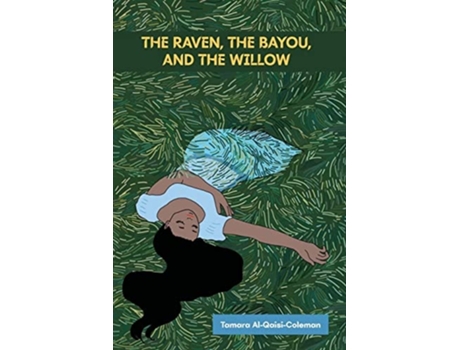 Livro The Raven, The Bayou, Amp The Willow De Tamara Al-qaisi-coleman (inglês)