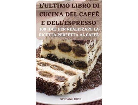 Livro LULTIMO LIBRO DI CUCINA DEL CAFFÈ E DELLESPRESSO de Stefano Ricci (Italiano - Capa Dura)
