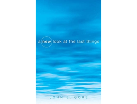 Livro A New Look at the Last Things de John E Gore (Inglês)