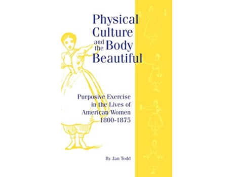Livro Physical Culture Body Beautiful Critical Stin Educand Culture de Jan Todd (Inglês)