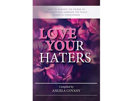 Livro Love your Haters de Angela Covany Lisa Ray Dr Robbie Motter (Inglês)