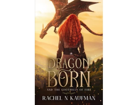 Livro Dragon Born and the Foothills of Fire Dragon Born Series de Rachel Kaufman (Inglês)