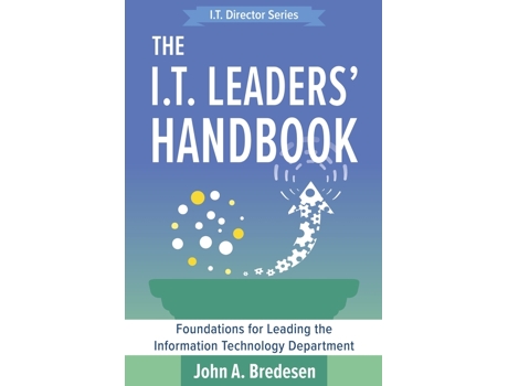 Livro The IT Leaders Handbook Foundations for Leading the Information Technology Department The IT Director Series de John A Bredesen (Inglês)